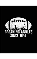 Breaking Ankles Since 1947: Basketball Birthday Notebook V4