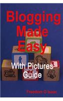 Blogging Made Easy: Easy Way to Learn How to Design a Beautiful Website