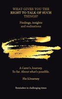 What Gives You the Right to Talk of Such Things?: Findings, Insights and Realizations