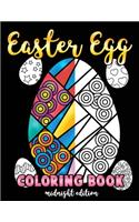 Easter Egg Coloring Book Midnight Edition: A Black Background Easter Coloring Book for Toddlers, Kids, Teens and Adults This Spring filled with a Basket Full of Easter Eggs - Relax, Relieve S