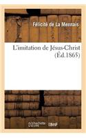 L'Imitation de Jésus-Christ (Éd.1865): (Religion)