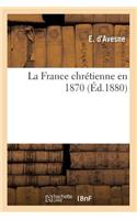 La France Chrétienne En 1870 (Éd.1880)