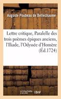 Lettre Critique, Ou Paralelle Des Trois Poèmes Épiques Anciens, Sçavoir