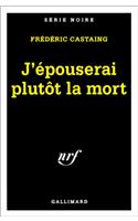 J Epouserai Plutot La M: (A49431 Serie Noire 1)