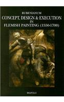 Concept, Design & Execution in Flemish Painting (1550-1700)