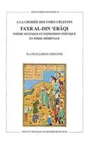 a la Croisee Des Voies Celestes Fakhr Al-Din 'Eraqi