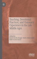 Touching, Devotional Practices, and Visionary Experience in the Late Middle Ages