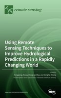 Using Remote Sensing Techniques to Improve Hydrological Predictions in a Rapidly Changing World