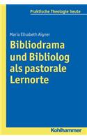 Bibliodrama Und Bibliolog ALS Pastorale Lernorte