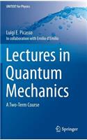Lectures in Quantum Mechanics: A Two-Term Course