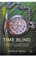 Time Blind: Problems in Perceiving Other Temporalities