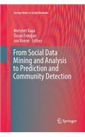 From Social Data Mining and Analysis to Prediction and Community Detection