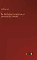 Zur Überlieferungsgeschichte der altchristlichen Litteratur