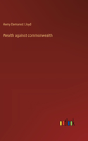 Wealth against commonwealth