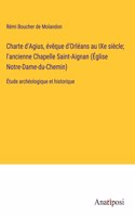 Charte d'Agius, évêque d'Orléans au IXe siècle; l'ancienne Chapelle Saint-Aignan (Église Notre-Dame-du-Chemin): Étude archéologique et historique