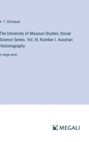 University of Missouri Studies; Social Science Series. Vol. III, Number I. Assyrian Historiography