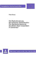 Die Restrukturierung der britischen Stahlindustrie - Die Standortentwicklung der British Steel Corporation im Zeitverlauf