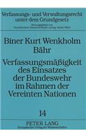 Verfassungsmaeigkeit des Einsatzes der Bundeswehr im Rahmen der Vereinten Nationen
