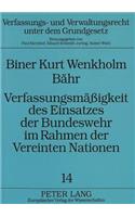 Verfassungsmaeßigkeit Des Einsatzes Der Bundeswehr Im Rahmen Der Vereinten Nationen