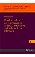Ueberlebenschancen der Kleinsprachen in der EU im Schatten nationalstaatlicher Interessen