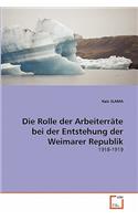 Rolle der Arbeiterräte bei der Entstehung der Weimarer Republik