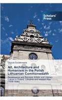 Art, Architecture and Humanism in the Polish Lithuanian Commonwealth