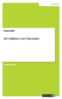 Die Stillleben von Frida Kahlo