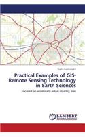 Practical Examples of GIS-Remote Sensing Technology in Earth Sciences