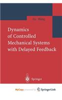 Dynamics of Controlled Mechanical Systems with Delayed Feedback