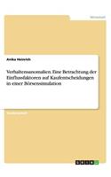 Verhaltensanomalien. Eine Betrachtung der Einflussfaktoren auf Kaufentscheidungen in einer Börsensimulation