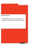 Was Walt Rostows book The Stages of Economic Growth a product of its time?