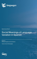 Social Meanings of Language Variation in Spanish