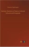 Sanitary Statistics of Native Colonial Schools and Hospitals