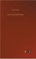 Our Lady Saint Mary