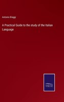 A Practical Guide to the study of the Italian Language