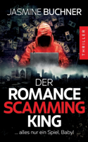 Romance Scamming King: Alles nur ein Spiel, Baby! - Ein packender Psychothriller