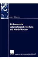 Risikoneutrale Unternehmensbewertung und Multiplikatoren: (German)