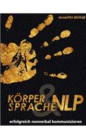 Körpersprache und NLP: Erfolgreich nonverbal kommunizieren