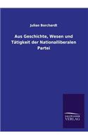 Aus Geschichte, Wesen und Tätigkeit der Nationalliberalen Partei