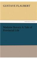 Madame Bovary A Tale of Provincial Life: (English)