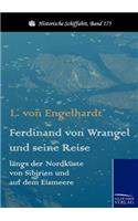 Ferdinand von Wrangel und seine Reise längs der Nordküste von Sibirien und auf dem Eismeere