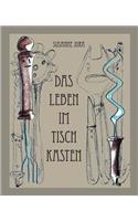 Das Leben im Tischkasten