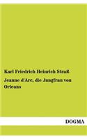 Jeanne D'Arc, Die Jungfrau Von Orleans