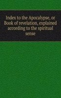 Index to the Apocalypse, or Book of revelation, explained according to the spiritual sense