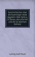 Geschichtliches uber die Kuenringer-veste Aggstein: Uber Spitz a. D. Donau, den erla-hof und die lut (German Edition)