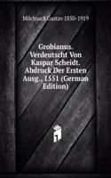 Grobianus. Verdeutscht Von Kaspar Scheidt. Abdruck Der Ersten Ausg., 1551 (German Edition)