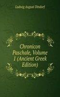 Chronicon Paschale, Volume 1 (Ancient Greek Edition)