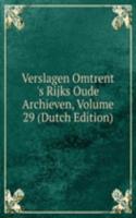 Verslagen Omtrent 's Rijks Oude Archieven, Volume 29 (Dutch Edition)