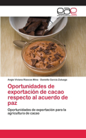 Oportunidades de exportación de cacao respecto al acuerdo de paz