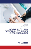 Dental Alloys and Fabrication Techniques in Prosthodontics